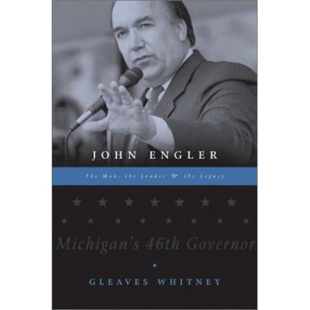 Pre-Owned John Engler: The Man the Leader the Legacy (Hardcover) 1585361275 9781585361274