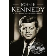 Biographies of Us Presidents John F. Kennedy A Life From Beginning to End Paperback