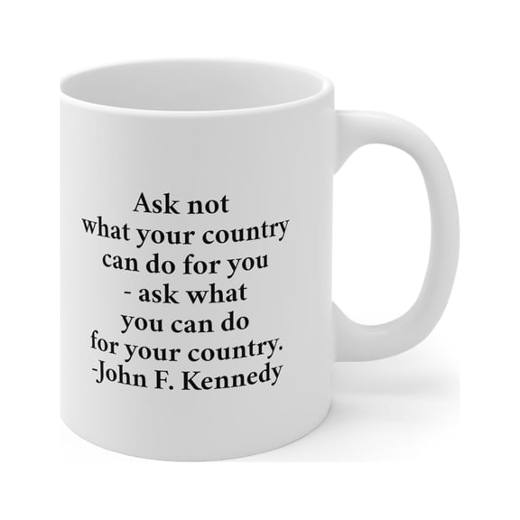 John F. Kennedy Quote Mug - JFK - Ask Not What Your Country Can Do For You