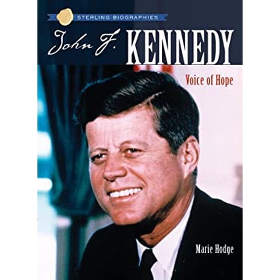 Pre-Owned John F. Kennedy: Voice of Hope (Sterling Biographies) (Hardcover) 1402747497 9781402747496