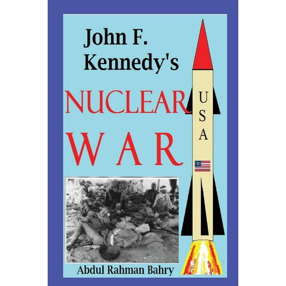 John F. Kennedy's Nuclear War