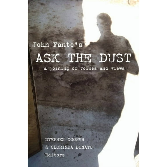 Critical Studies in Italian America John Fante's Ask the Dust: A Joining of Voices and Views, (Paperback)