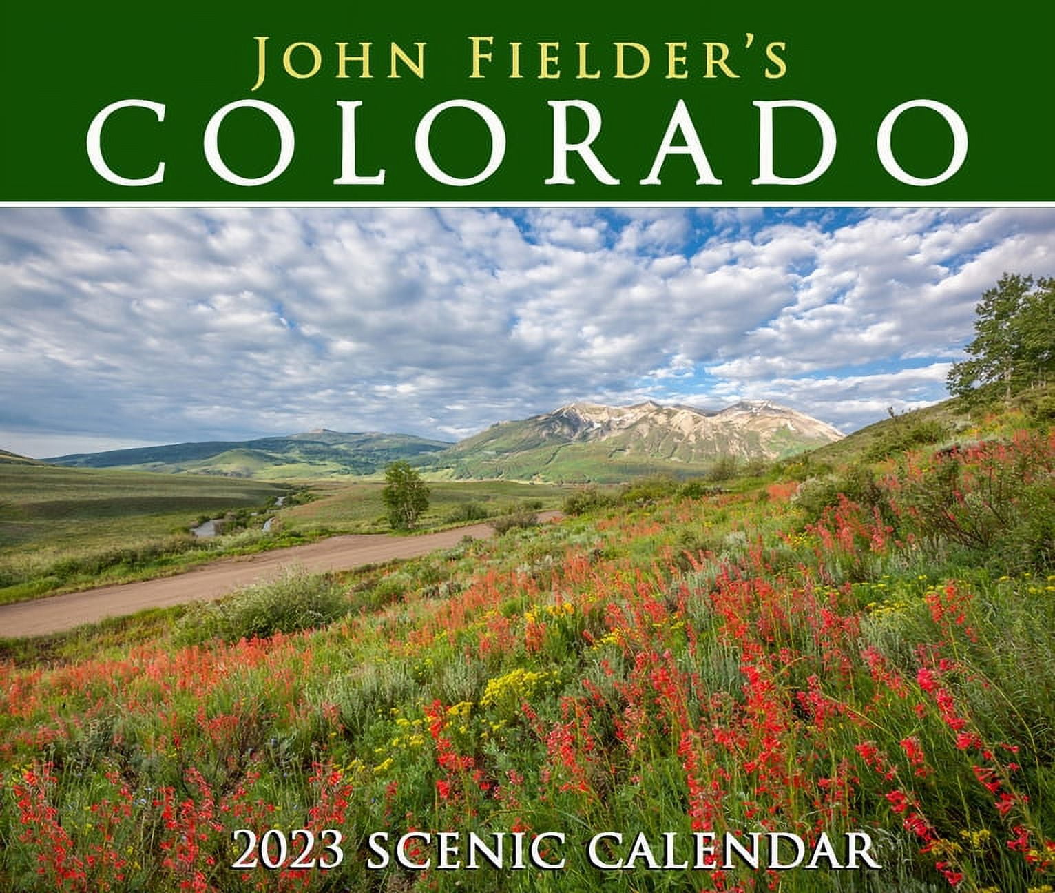 John Fielder's Colorado 2023 Scenic Wall Calendar (Calendar)