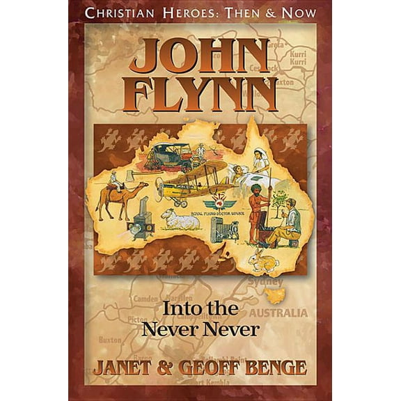 John Flynn: Into the Never Never (Christian Heroes Then  Now Series)