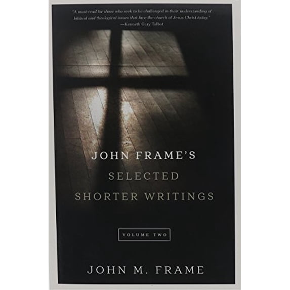 Pre-Owned John Frame's Selected Shorter Writings, Volume 2 (Paperback) by John M Frame