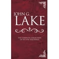 thumbnail image 1 of John G. Lake: The Complete Collection of His Life Teachings, 1 of 2