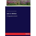thumbnail image 1 of John G. Whittier: A biographical sketch, (Paperback), 1 of 1