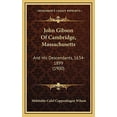 thumbnail image 1 of John Gibson Of Cambridge, Massachusetts: And His Descendants, 1634-1899 1900 Hardcover 1166675319 9781166675318 Mehitable Calef Coppenhagen Wilson, 1 of 1