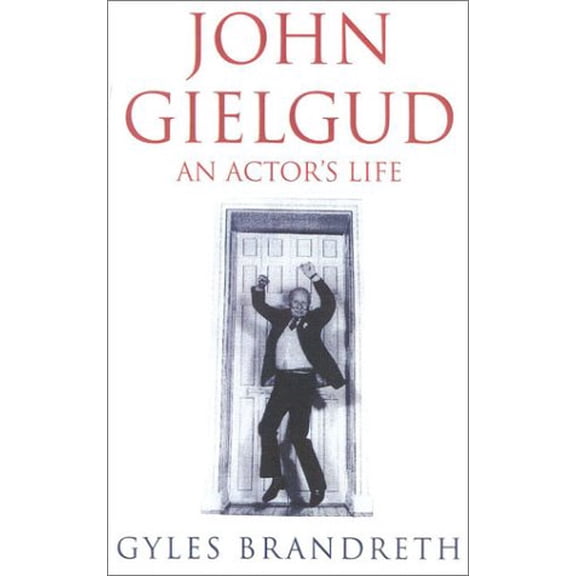 Pre-Owned John Gielgud: An Actor's Life (Hardcover) 0750926902 9780750926904