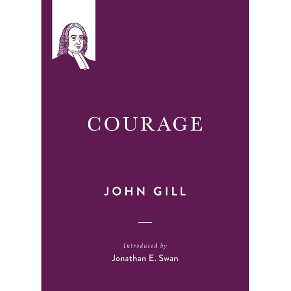 John Gill on the Spiritual Life Courage, Book 2, (Paperback)