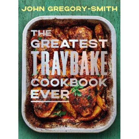 John Gregory-Smith The Greatest Traybake Cookbook Ever (Hardcover)