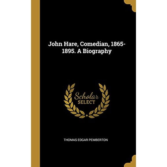 John Hare, Comedian, 1865-1895. A Biography Hardcover 0530514702 9780530514703 Thomas Edgar Pemberton