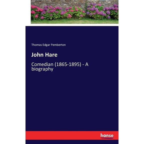 John Hare: Comedian (1865-1895) - A biography, (Paperback)