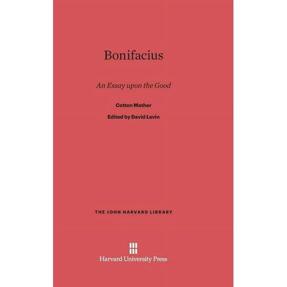 John Harvard Library Bonifacius: An Essay Upon the Good, Book 60, (Hardcover)