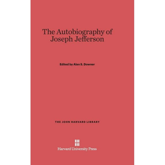 John Harvard Library The Autobiography of Joseph Jefferson, Book 6, (Hardcover)