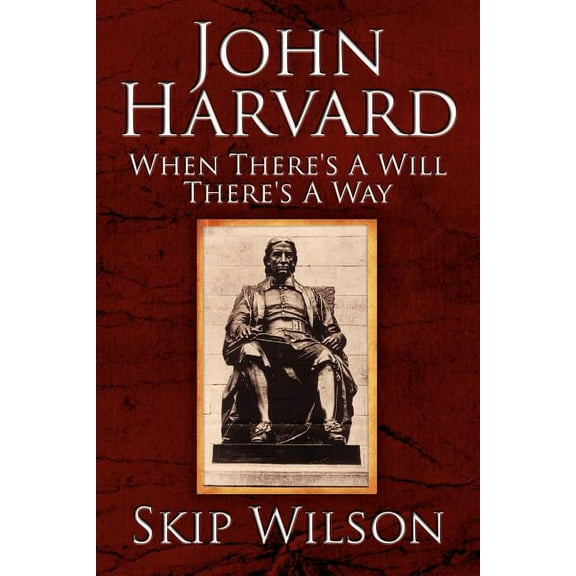 John Harvard: When There's A Will There's A Way, (Paperback)