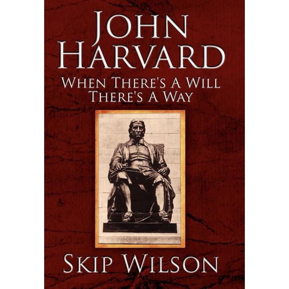 John Harvard: When There's a Will There's a Way, (Hardcover)