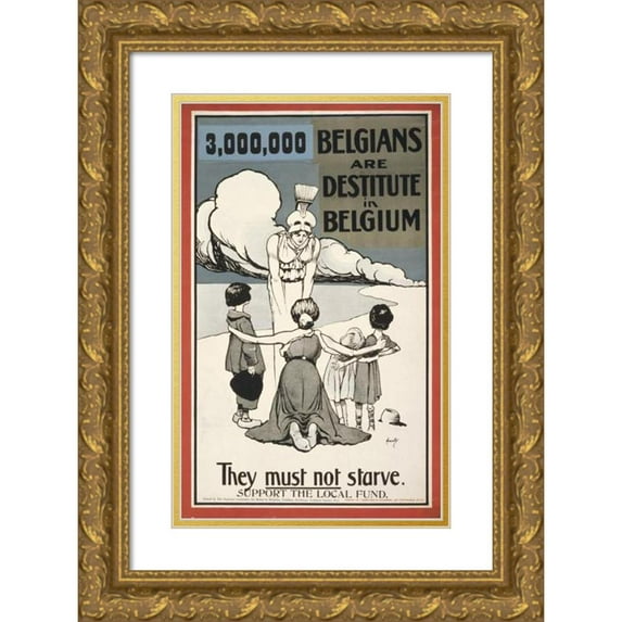 John Hassall 11x14 Gold Ornate Wood Frame and Double Matted Museum Art Print Titled - 3,000,000 Belgians Are Destitute in Belgium. They Must Not Starve. Support the Local Fund (1915)
