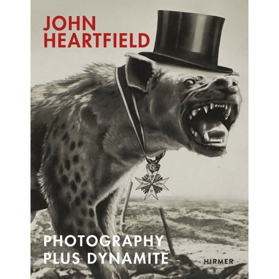 John Heartfield : Photography plus Dynamite (Hardcover)