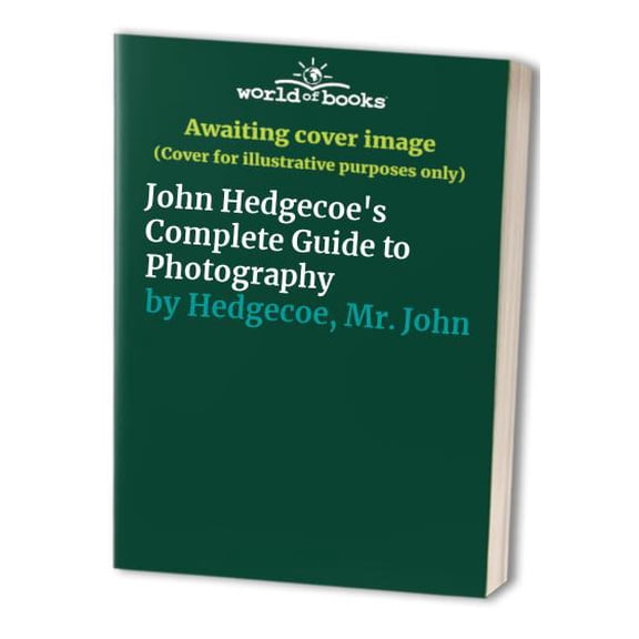 Pre-Owned John Hedgecoe's Complete Guide To Photography: A Step-by-Step Course from the World's Best-Selling Photographer (Paperback) 0806984279 9780806984278