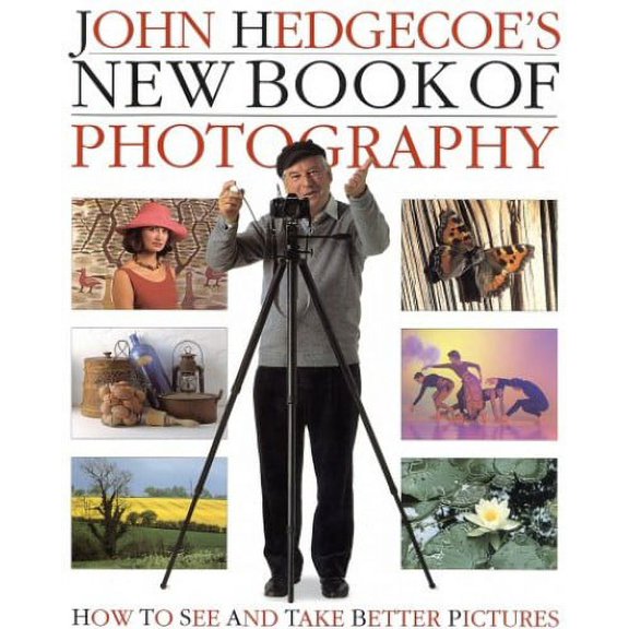 Pre-Owned John Hedgecoe's New Book of Photography (Hardcover) 1564585085 9781564585080