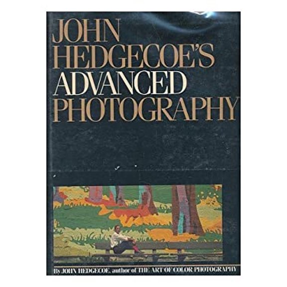Pre-Owned John Hedgecoe's Advanced Photography (Hardcover) 0671426249 9780671426248