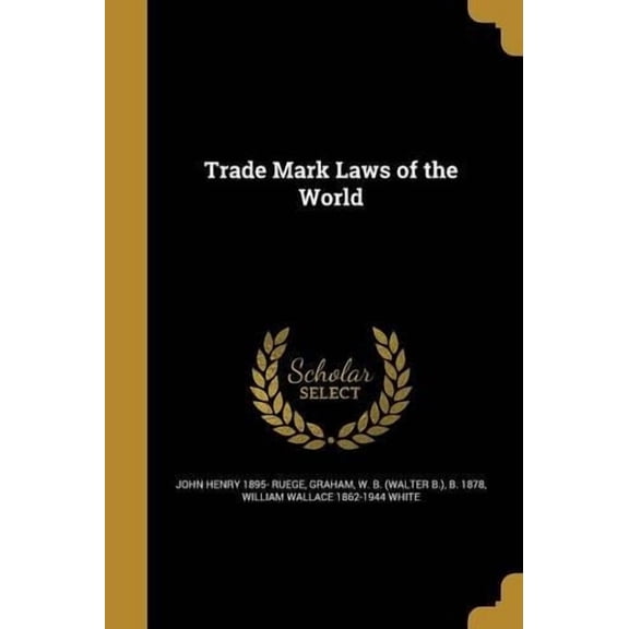 John Henry 1895- Ruege,William Wallace 1862-1944 White Trade Mark Laws of the World (Paperback)