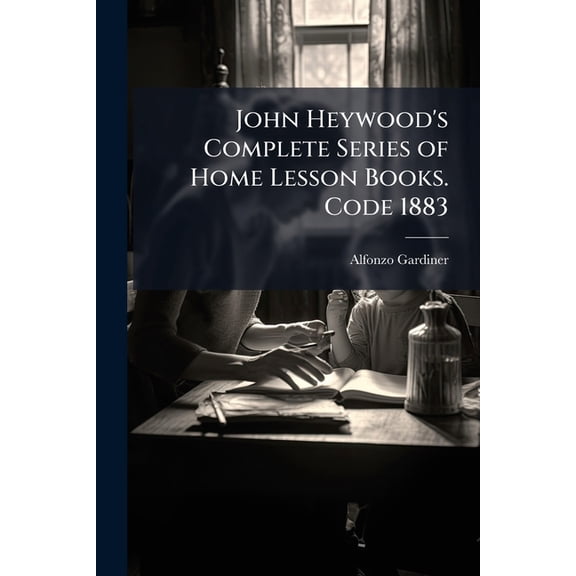 John Heywood's Complete Series of Home Lesson Books. Code 1883 (Paperback)
