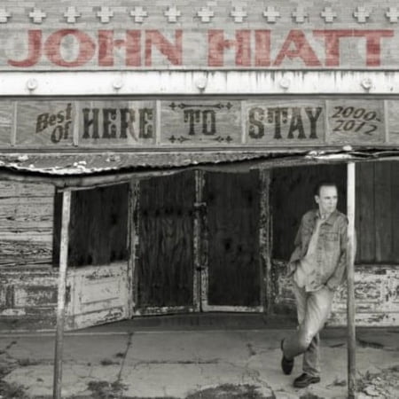 John Hiatt - Here to Stay - Best of 2000-2012 - Music & Performance - CD