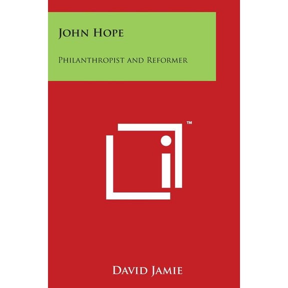 John Hope : Philanthropist and Reformer