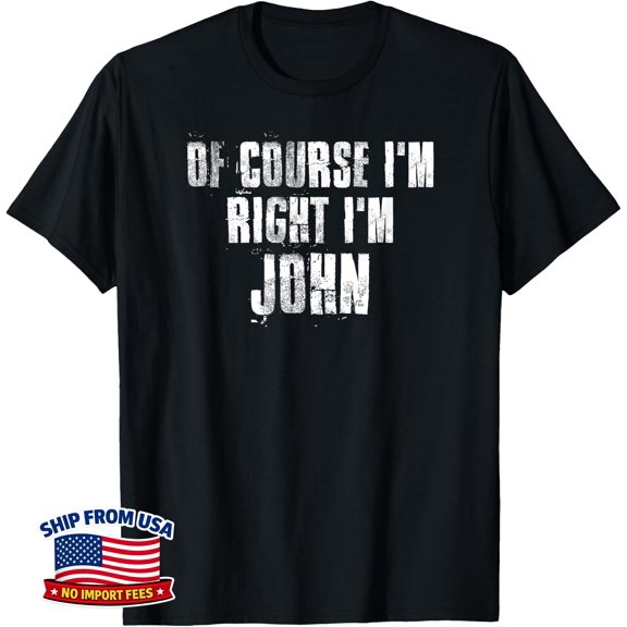 John Is Always Right Name Statement T-Shirt