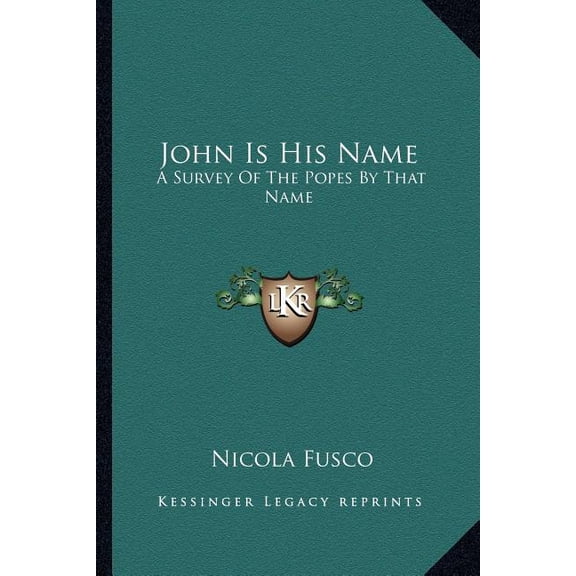 John Is His Name : A Survey Of The Popes By That Name (Paperback)