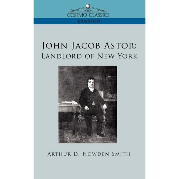John Jacob Astor: Landlord of New York, (Paperback)