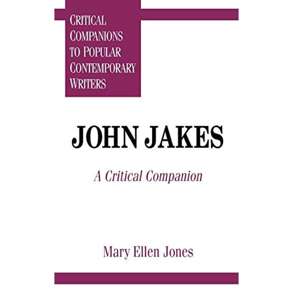 Pre-Owned John Jakes: A Critical Companion (Hardcover) 0313295301 9780313295300