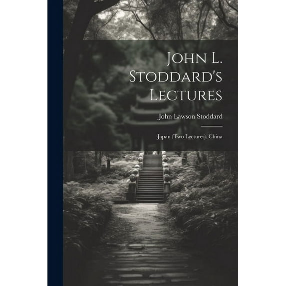 John L. Stoddard's Lectures: Japan (Two Lectures). China, (Paperback)