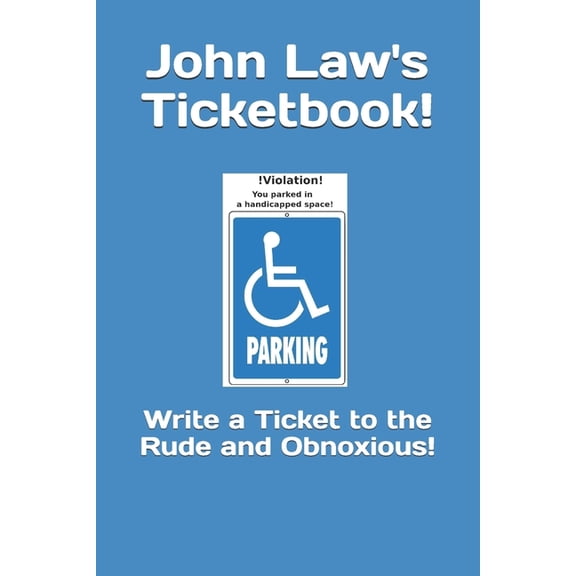 John Law's Ticketbook!: Write a Ticket to the Rude and Obnoxious!