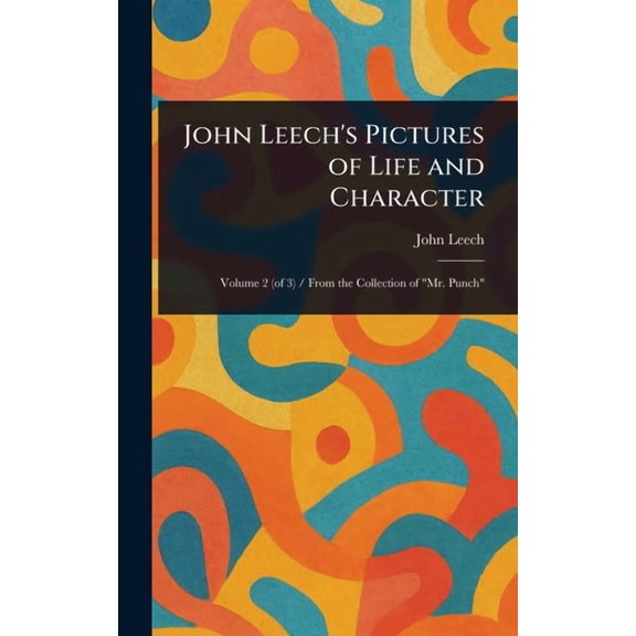 John Leech's Pictures of Life and Character, (Hardcover)
