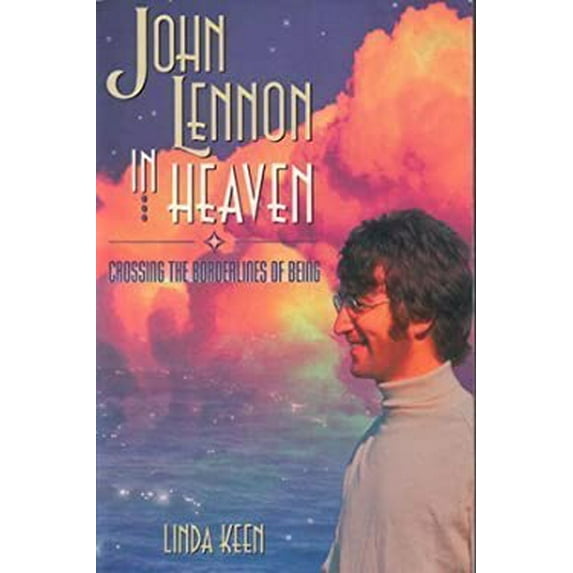 Pre-Owned John Lennon in Heaven: Crossing the Borderlines of Being (Paperback) 0963621858 9780963621856