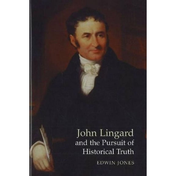 John Lingard and the Pursuit of Historical Truth, (Paperback)