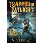 The Little John Chronicles - An Epic You John Little - Trapped in Twilight - Book 2, Book 2, Paperback