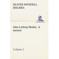 thumbnail image 1 of John Lothrop Motley. a memoir - Volume 2 (Paperback), 1 of 1