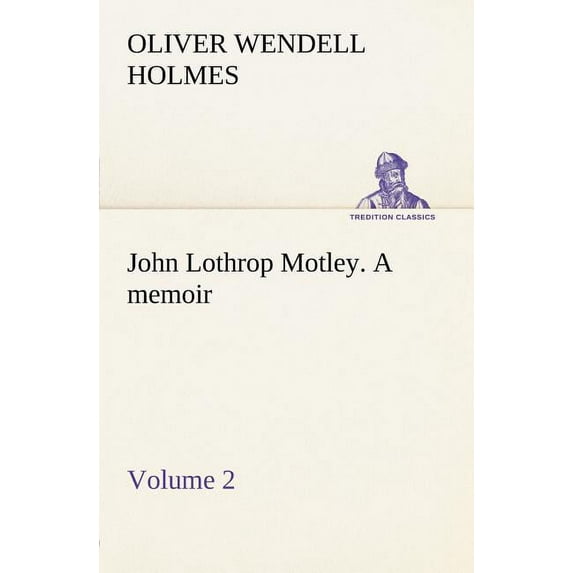 John Lothrop Motley. a memoir - Volume 2 (Paperback)