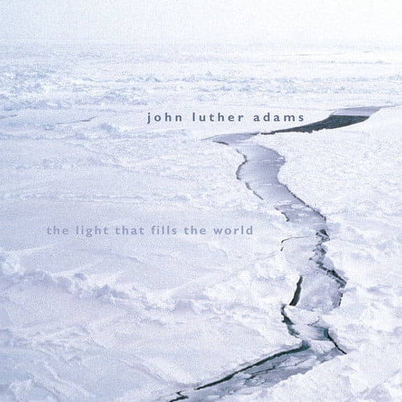 John Luther Adams - Light That Fills the World - Music & Performance - CD