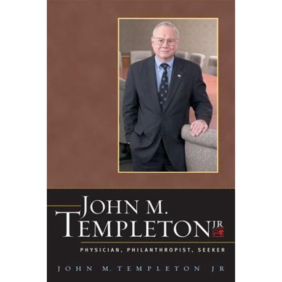John M. Templeton Jr. : Physician, Philanthropist, Seeker (Hardcover)