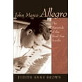 thumbnail image 1 of John Marco Allegro : The Maverick of the Dead Sea Scrolls (Paperback), 1 of 2