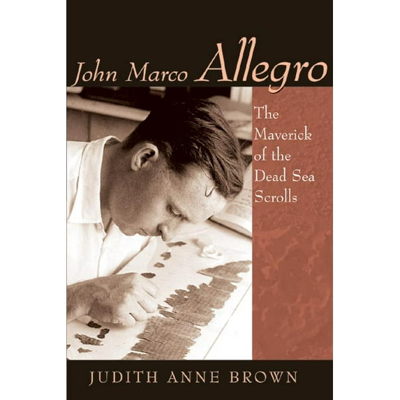 John Marco Allegro : The Maverick of the Dead Sea Scrolls (Paperback)