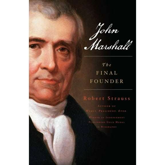 John Marshall: The Final Founder, (Paperback)