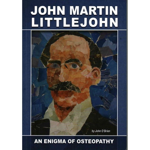 John Martin Littlejohn : An Enigma of Osteopathy (Paperback)