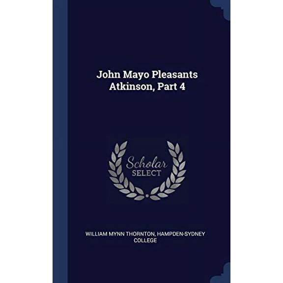 John Mayo Pleasants Atkinson, Part 4