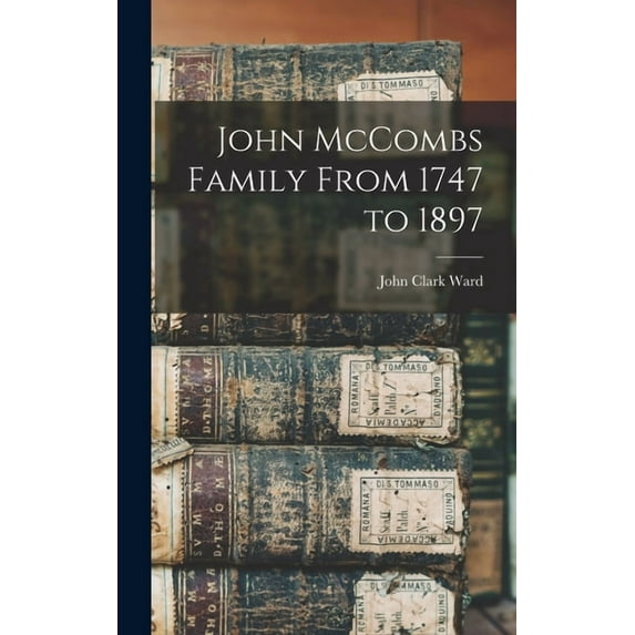 John McCombs Family From 1747 to 1897 (Hardcover)